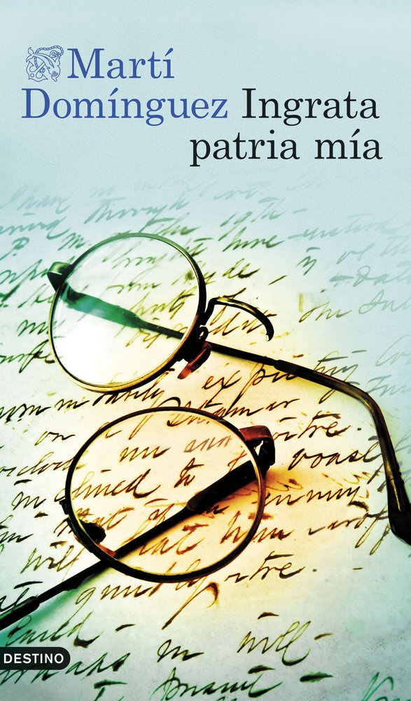 Ingrata patria mía, de Domínguez, Martí | portada del libro