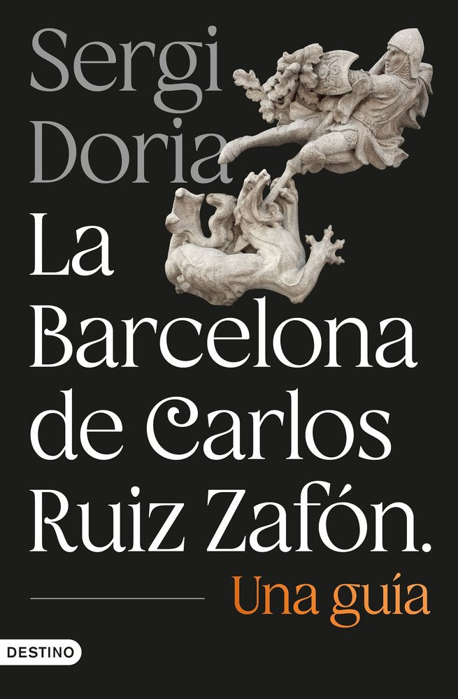 LA BARCELONA DE CARLOS RUIZ ZAFON. UNA GUIA, de DORIA, SERGI | portada del libro