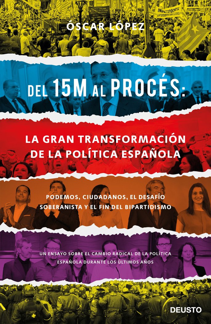 Del 15M al Procés: la gran transformación de la política española, de López Agueda, Oscar | portada del libro