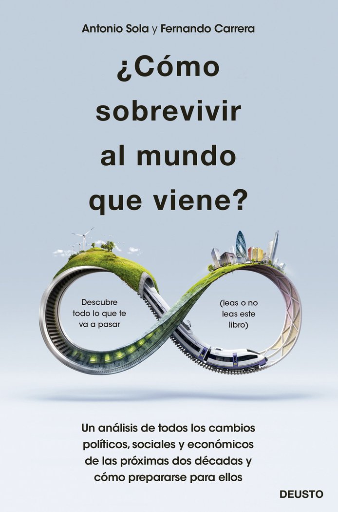 ¿COMO SOBREVIVIR AL MUNDO QUE VIENE?, de ANTONIO JOSE SOLA RECHE | portada del libro