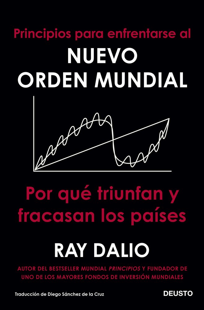 PRINCIPIOS PARA ENFRENTARSE AL NUEVO ORDEN MUNDIAL, de DALIO, RAY | portada del libro