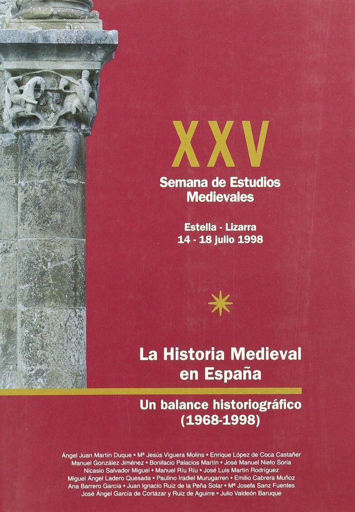 LA HISTORIA MEDIEVAL EN ESPAÑA, UN BALANCE HISTORIOGRAFICO (1968-1998)XXV SEMANA ESTUDIOS MEDIEVALES, de Varios autores | por
