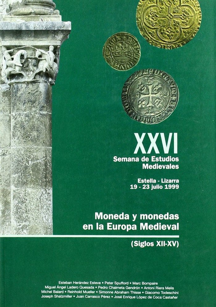 MONEDA Y MONEDAS EN LA EUROPA MEDIEVAL SIGLOS 12-15: 26 SEMANA DE ESTUDIOS, de Semana de Estudios Medievales (26th 1999 Estel