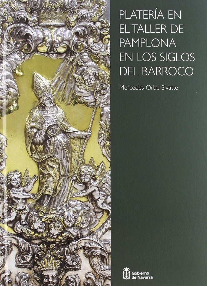 Platería en el taller de Pamplona en los siglos del barroco, de Orbe Sivatte | portada del libro