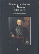 Guerra y revolución en Navarra, 1808-1814, de Francisco Miranda Rubio | portada del libro
