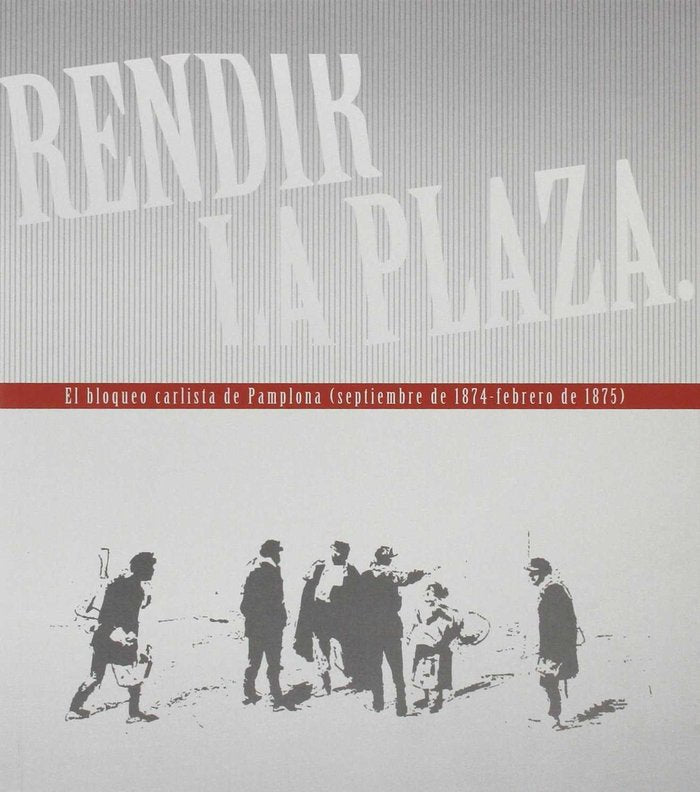 Rendir la Plaza, de Museo del Carlismo (Servicio de Museos del Gobierno de Navarra) | portada del libro