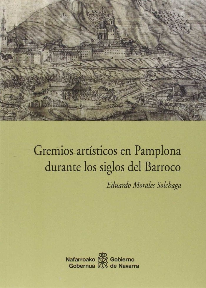 Gremios artísticos en Pamplona durante los siglos del Barroco, de Morales Solchaga | portada del libro