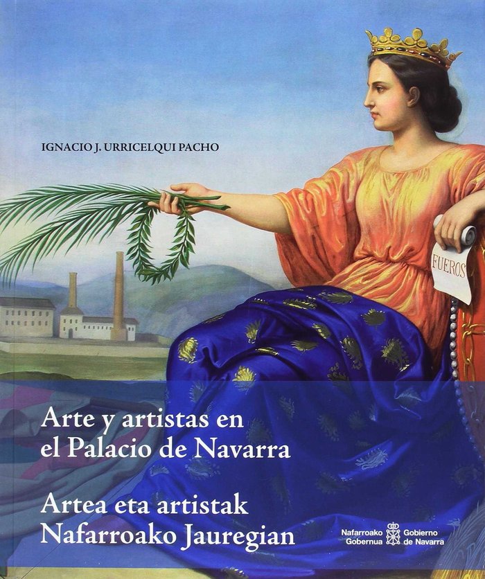 Arte y artistas en el Palacio de Navarra / Artea eta artistak Nafarroako Jauregian, de Urricelqui Pacho | portada del libro