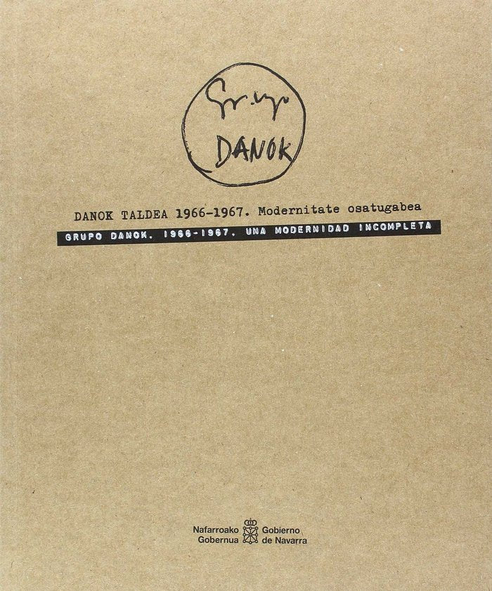 Grupo DANOK 1966-1967. Una modernidad incompleta / DANOK taldea 1966-1967. Modernitate osatugabea, de Carmen Valdés Sagües | 