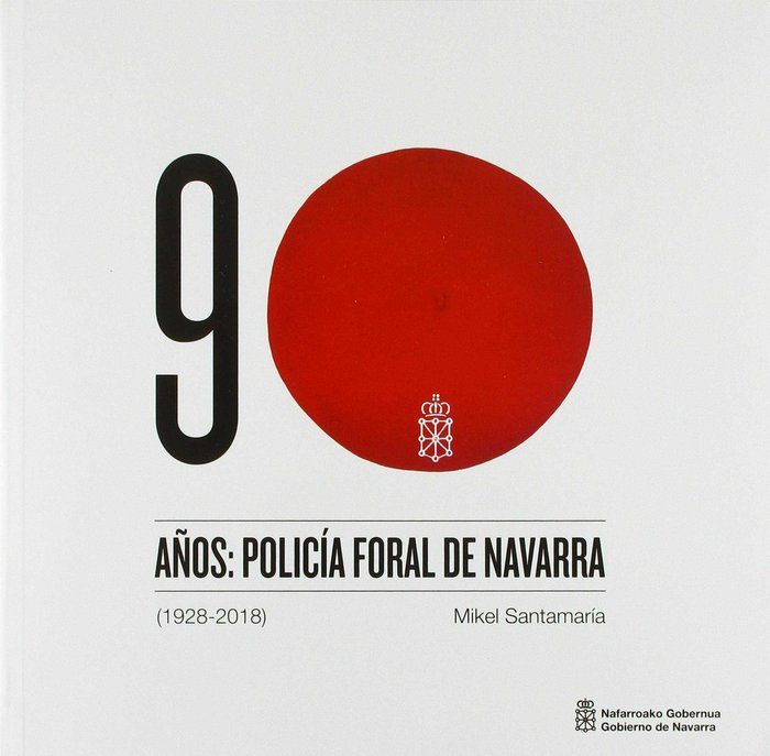 90 años: Policía Foral de Navarra (1928-2018), de Santamaría del Castillo | portada del libro