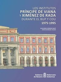 Los institutos «Príncipe de Viana» y «Ximénez de Rada» durante el BUP y el COU. 1975-1995, de Herrero Maté, Guillermo | porta