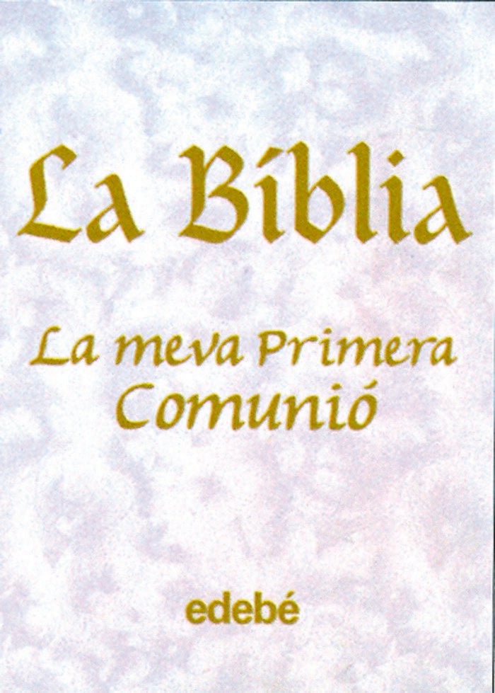 LA BIBLIA- LA MEVA PRIMERA COMUNIÓ, de Edebé, Obra Colectiva | portada del libro