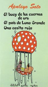 El buey de los cuernos de oro. El pa¡s de la luna grande. Una casita roja, de Soto | portada del libro