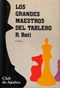 Los grandes maestros del tablero, de Reti | portada del libro