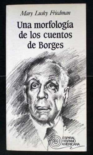 MORFOLOGíA DE LOS CUENTOS DE BORGES, de FRIEDMAN | portada del libro