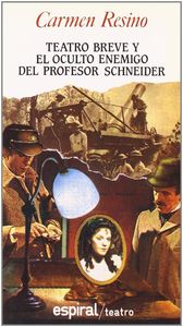Teatro breve. El oculto enemigo del profesor Schneider, de Resino | portada del libro
