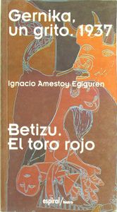 Gernika, un grito, 1937. Betizú, el toro rojo, de Amestoy Egiguren, Ignacio | portada del libro