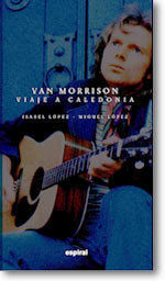 FUNDAMENTOS VAN MORRISON VIAJE CALEDONIA, de LOPEZ ISABEL - LOPEZ MIGUEL | portada del libro