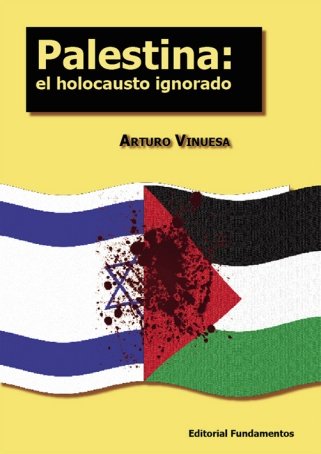 Palestina: el holocausto ignorado, de Vinuesa, Arturo | portada del libro