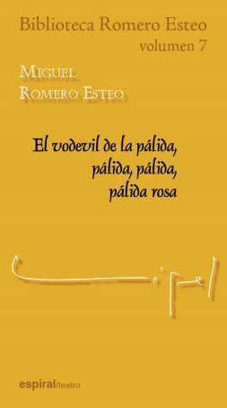 El vodevil de la pálida, pálida, pálida, pálida rosa, de Romero Esteo, Miguel | portada del libro