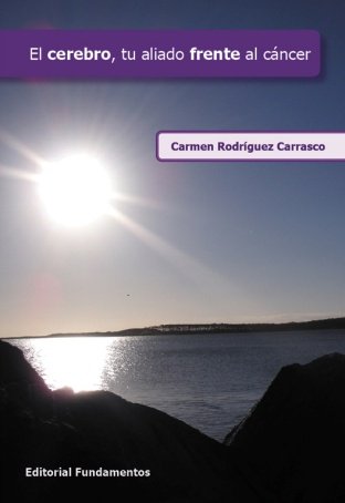 El cerebro, tu principial aliado frente al cáncer, de Rodríguez Carrasco, Carmen | portada del libro