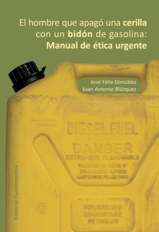 El hombre que apagó una cerilla con un bidón de gasolina, de González Sánchez, José Félix | portada del libro
