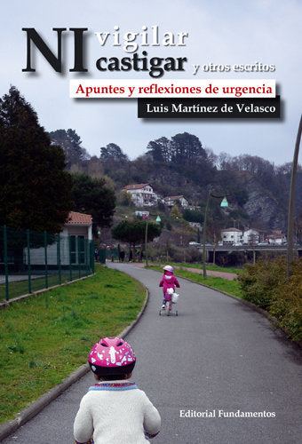 Ni vigilar ni castigar y otros escritos, de Martínez de Velasco, Luis | portada del libro
