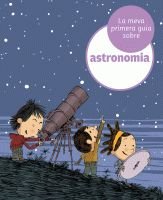 La meva primera guia d'astronomia, de Lopesino, Jordi | portada del libro