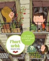 La meva primera guia sobre l'hort urbà, de Vallès, Josep M. | portada del libro