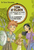 TOM O CLOCK 2: EL GLADIADOR FANTASMA, de Sir Steve Stevenson | portada del libro