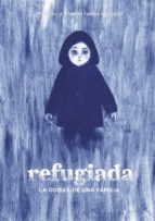 REFUGIADA: LA ODISEA DE UNA FAMILIA, de TESSA JULIA DINARES | portada del libro