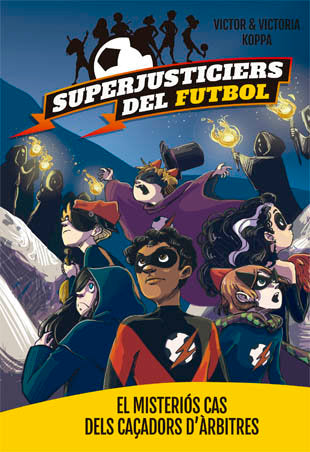 Superjusticiers del Futbol 2. El misteriós cas dels caçadors d'àrbitres, de Koppa, Victor | portada del libro