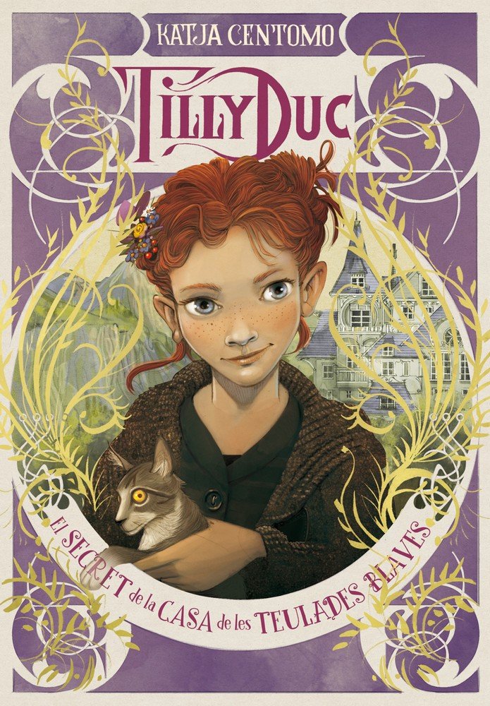 Tilly Duc. El secret de la Casa de les Teulades Blaves, de Centomo, Katja | portada del libro