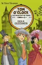 TOM O CLOCK 6: CAZA AL COLECCIONISTA, de Sir Steve Stevenson | portada del libro