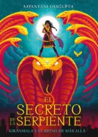 KIRANMALA Y EL REINO DE MAS ALLA 1 : EL SECRETO DE LA SERPIENTE, de SAYANTANI DASGUPTA | portada del libro