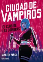 Ciudad de vampiros 1. El club de las sombras, de Martín Piñol | portada del libro
