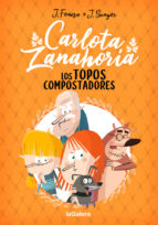 Carlota Zanahoria 3. Los Topos Compostadores, de Jordi Fenosa | portada del libro