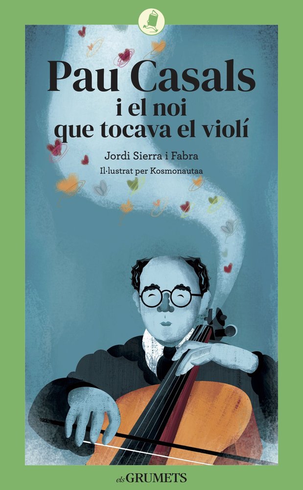 PAU CASALS I EL NOI QUE TOCAVA EL VIOLI, de JORDI SIERRA I FABRA | portada del libro