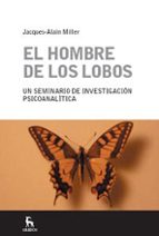 HOMBRE DE LOS LOBOS, EL, de Jacques-Alain Miller | portada del libro