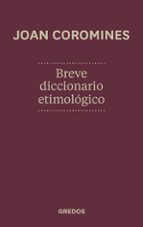 BREVE DICCIONARIO ETIMOLÓGICO, de Joan Coromines | portada del libro
