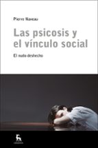 PSICOSIS Y EL VÍNCULO SOCIAL. EL NUDO DESHECHO, LAS, de Pierre Naveau | portada del libro