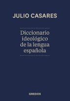 DICCIONARIO IDEOLÓGICO DE LA LENGUA ESPAÑOLA, de Julio Casares Sánchez | portada del libro