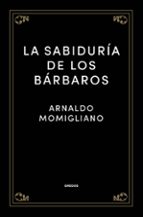 SABIDURÍA DE LOS BÁRBAROS, LA, de Arnaldo Momigliano | portada del libro