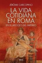 VIDA COTIDIANA EN ROMA, LA, de Jérôme Carcopino | portada del libro
