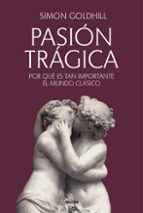 PASIÓN TRÁGICA, de SIMON GOLDHILL | portada del libro