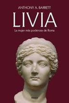 LIVIA. LA MUJER MÁS PODEROSA DE ROMA, de Anthony A. Barrett | portada del libro