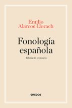 FONOLOGÍA ESPAÑOLA. EDICIÓN CENTENARIO, de Emilio Alarcos Llorach | portada del libro