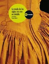 La moda de los siglos XVII-XVIII en detalle, de HART, AVRIL | portada del libro