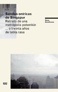 Sendas oníricas de Singapur, de Koolhaas, Rem | portada del libro
