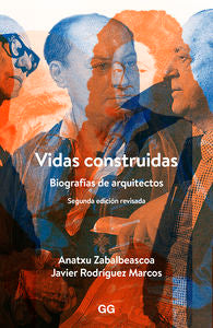 Vidas Construidas: Biografías de arquitectos, de Zabalbeascoa, Anatxu | portada del libro